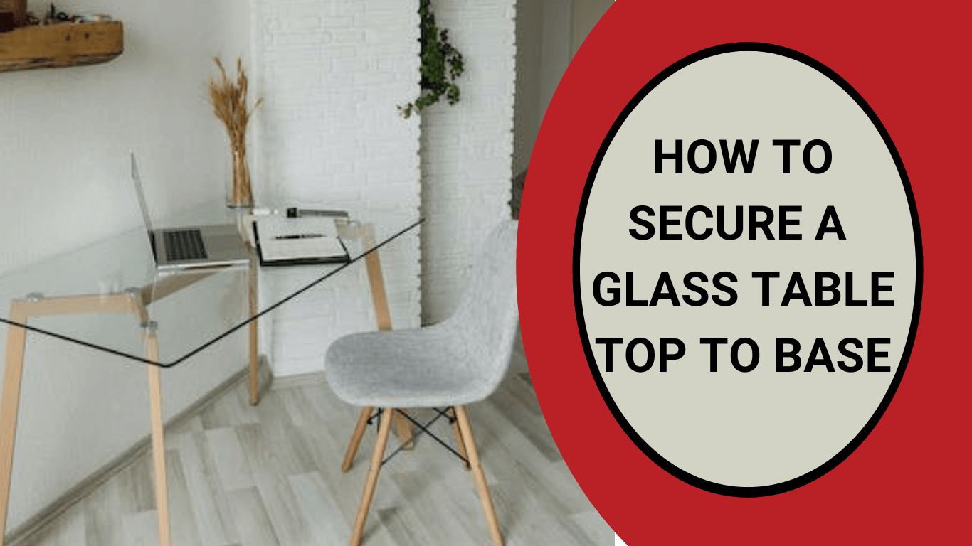How-to-secure-a-glass-table-top-to-base